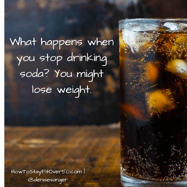 What happens when you stop drinking soda? You lose weight.
