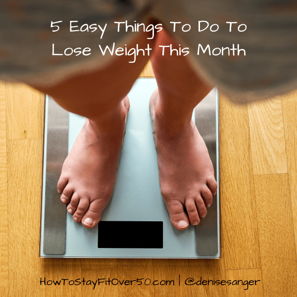 5 Easy Things To Do To Lose Weight This Month