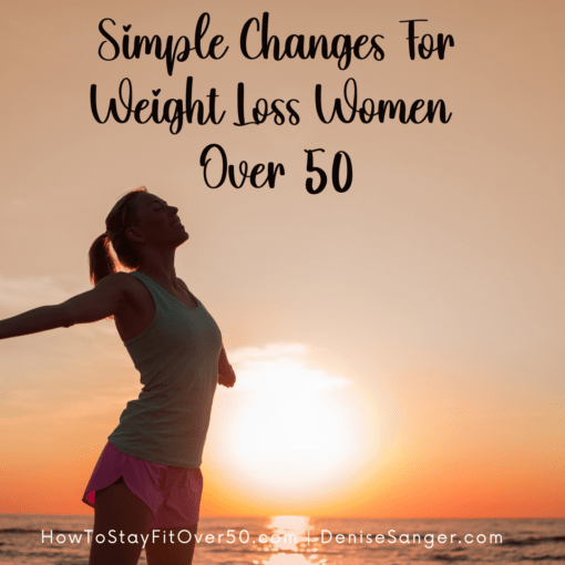 Simple Changes For Weight Loss Women Over 50