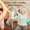 Beginner's Guide to Standing Balance Yoga Poses