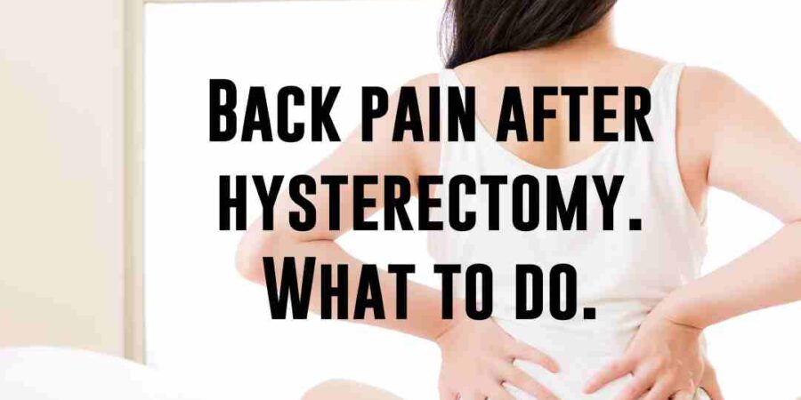 Back pain after hysterectomy. What to do.