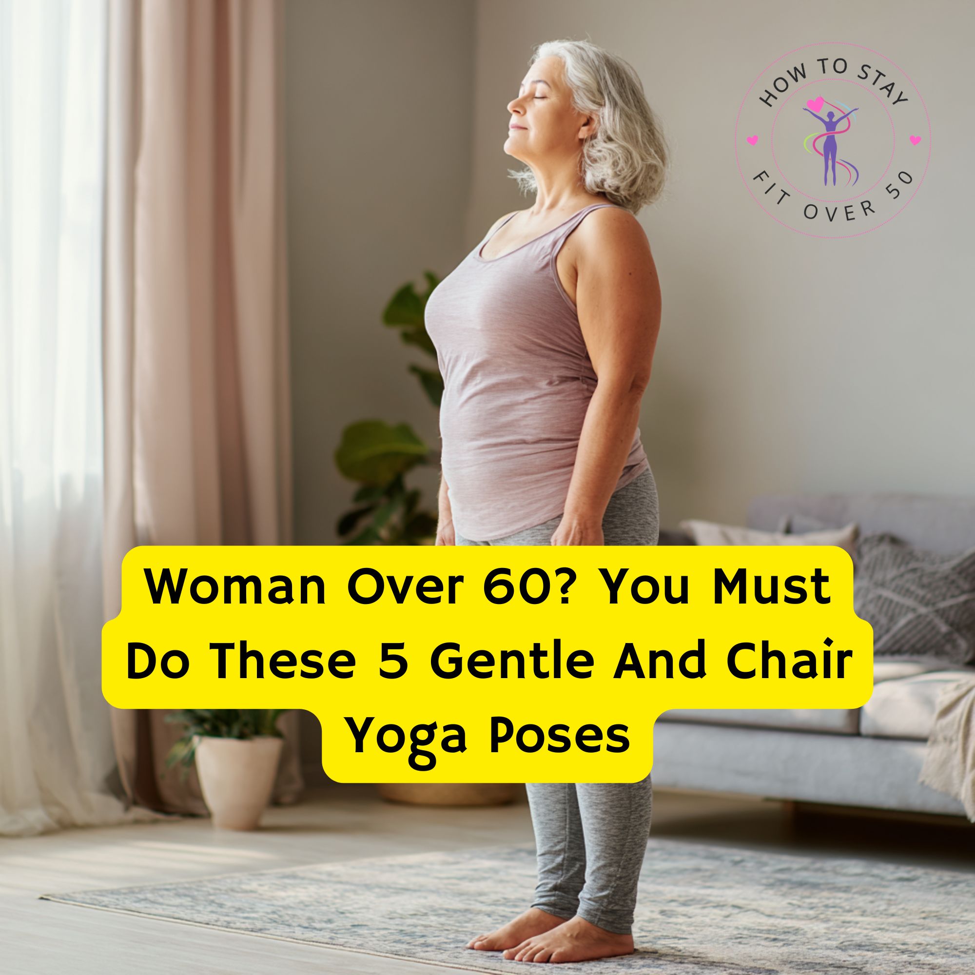 5 Yoga Poses Women Over 60 Must Do – Senior Yoga